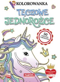 Kolorowanki z naklejkami | TĘCZOWE JEDNOROŻCE - Wydawnictwo MARTEL | Świat Kolorowanek